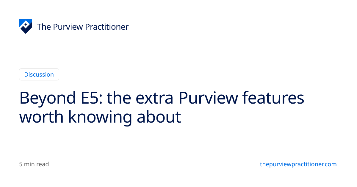 Beyond E5: the extra Purview features worth knowing about | The Purview ...